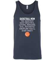 Basketball Mom The Sweetest Most Beautiful Loving Amazing Evil Psychotic Creature You'll Ever Meet Tee shirt