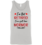 I'm not retired I'm a full time mormor gift Tee shirts