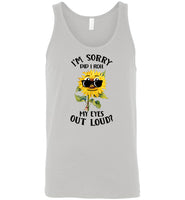 I'm sorry did I roll my eyes out loud sunflower funny Tee shirt