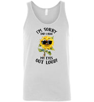 I'm sorry did I roll my eyes out loud sunflower funny Tee shirt