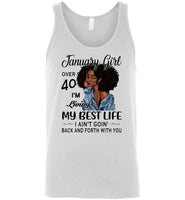 Black January girl over 40 living best life ain't goin back, birthday gift tee shirt for women