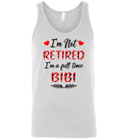 I'm not retired I'm a full time bibi gift Tee shirts