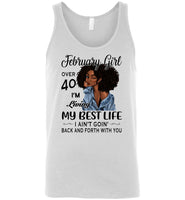 Black February girl over 40 living best life ain't goin back, birthday gift tee shirt for women