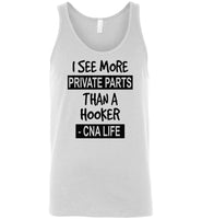 I see more private parts than a hooker cna life T shirt