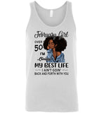 Black February girl over 50 living best life ain't goin back, birthday gift tee shirt for women