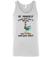 Hei hei chicken be yourself people don't have to like you have to care T shirt