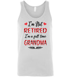 I'm not retired I'm a full time grandma gift T shirts