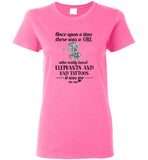 Once upon a time there was a girl who really loved Elephants and had tattoos tee shirt
