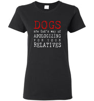 Dogs are God's way of Apologizing for your relatives tee shirt hoodie