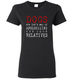 Dogs are God's way of Apologizing for your relatives tee shirt hoodie