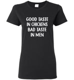 Good taste in chickens bad taste in men t shirt hoodie