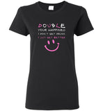 Double your happiness I don't get drunk I just get better tee shirt hoodies