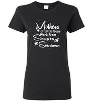 Mothers Of Little Boys Work From Son Up To Son Down Tee Shirt