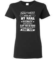 Don't Mess With Me My Nana Is Crazy And She Will Slap You So Hard Tee Shirt Hoodie