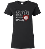 Women love golfers they have lots of balls tee shirt