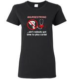 Nurse strong ain't nobody got time to play cards tee shirt