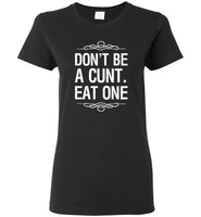 Don't be a cunt eat one tee shirt hoodie