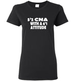5'2 CNA With A 6'1 Attitude Tee Shirt