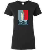 Vote cactus you will get a prick anyway tee shirt