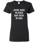 Good taste in dogs bad taste in men t shirt hoodie