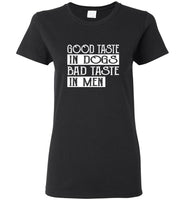 Good taste in dogs bad taste in men tee shirt hoodie