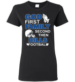 God First Family Second Then Bills Football Lover T Shirt