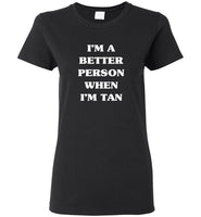 I'm a better person when I'm tan tee shirt hoodie