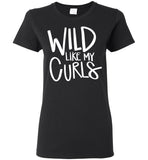 Wild Like My Curls Mothers Day Gift T Shirts