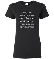 I Only Take Credit For The First 9 Months, They Were Exposed To Their Father Tee Shirt