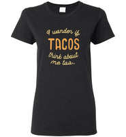 I wonder if tacos think about me too tee shirt