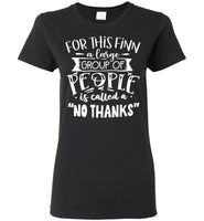 For This Finn Large Of People Is Called A No Thanks T Shirt