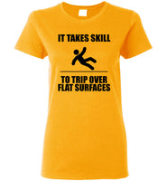 It Takes Skill To Trip Over Flat Surface T Shirt