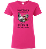 Sometimes You Just Gotta Say Cluck It And Walk Away Hen Chicken Flower T Shirt