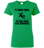 It Takes Skill To Trip Over Flat Surface T Shirt