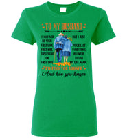 To My Husband I May Not Your First Love Kiss Sight Date But I Your Last Everything Love You Longer Old Couple T Shirt