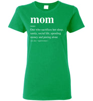 Mom Definition Sacrifices Her Sleep Sanity Social Life Spending Money Peeling Alone Mothers Day Gift T Shirt