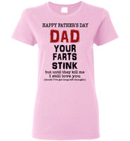 Happy Father's Day Dad Your Farts Stink Until They Kill Me I Still Love You T Shirt