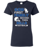 God First Family Second Then Bills Football Lover T Shirt