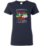 Apparently we're trouble when we camp together who knew tee shirt hoodie