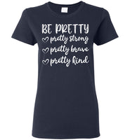 Be Pretty Pretty Strong Brave Kind Mothers Day Gift T Shirts