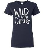 Wild Like My Curls Mothers Day Gift T Shirts