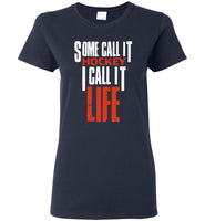 Some call it hockey I call it life tee shirts