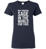 Not enough sage in the world for this tee shirt