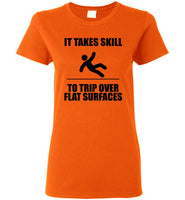 It Takes Skill To Trip Over Flat Surface T Shirt