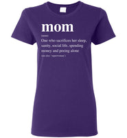 Mom Definition Sacrifices Her Sleep Sanity Social Life Spending Money Peeling Alone Mothers Day Gift T Shirt