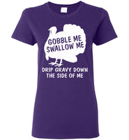 Gobble Swallow Me Drip Gravy Down The Side Of Me Turkey Thankgiving Gift T Shirt