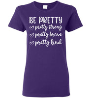 Be Pretty Pretty Strong Brave Kind Mothers Day Gift T Shirts