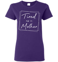 Mothers Day Gift From Son Daughter Kids Tired As A Mother Mom T Shirts