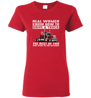 Real women know how to drive a truck the rest of you just stay in the kitchen tee shirt