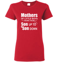 Mothers Of Little Boys Work From Son Up To Son Down Tee Shirts